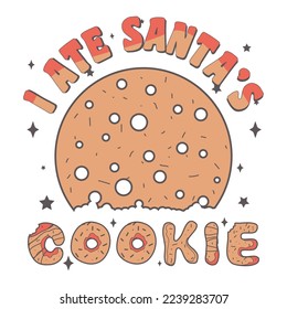 I Ate Santas Cookie Merry Christmas Design with xmas Vibes, Cookie Clipart. Christmas vector Illustration, Vintage Christmas Vector Design