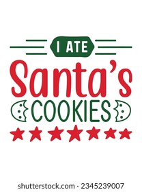 I ate Santa's cookies, Christmas SVG, Funny Christmas Quotes, Winter SVG, Merry Christmas, Santa SVG, t shirts design, typography, vintage, Holiday shirt