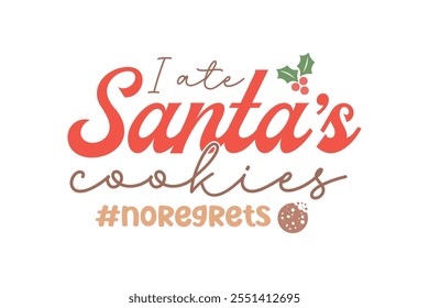 I ate Santa's cookies, Christmas Typography T Shirt Design