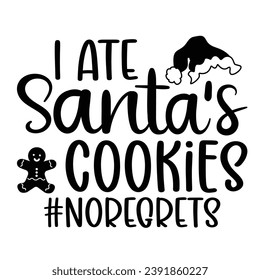 I ate Santa's cookies #noregrets svg