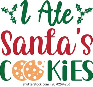 I ate Santa's cookies Shirt, Christmas shirt print template