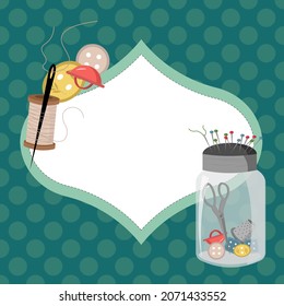 Atelier card template. Sewing tools. A centimeter and buttons, a thimble and scissors, a spool of thread, a pillow for pins and needles. Vector illustration on a green background with polka dots. For