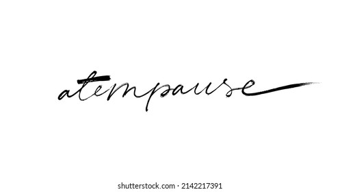 Atempause vector brush calligraphy. Relax, breathe and respite in German. Black brush calligraphy banner. Hand drawn lettering isolated on white background. 