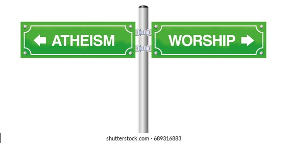 ATHEISM and WORSHIP guidepost - symbol for the choose between religious life or the decision not to believe in god or any religion or church.