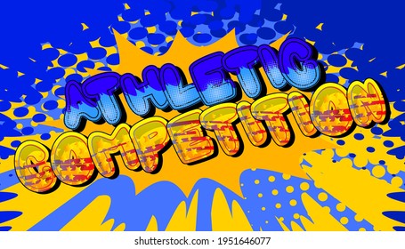 Athletic Competition - Comic book style text. Sport, training and fitness related words, quote on colorful background. Poster, banner, template. Cartoon vector illustration.