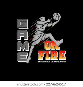 Athletic T-shirt graphics , Vintage Sport Illustration , Athletic Motivational Quote , Basketball Team Emblem , Game On Fire