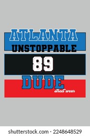 atlanta unstoppable dude,t-shirt design fashion vector