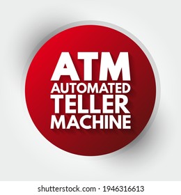 ATM Automated Teller Machine - electronic banking outlets that allow people to complete transactions without going into a bank, acronym text concept background