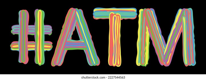 ATM Hashtag. Multicolored bright isolate curves doodle letters like from marker, oil paint. Hashtag #ATM for print, booklet, t-shirt, social network, typography, mobile app. Stock vector