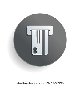ATM machine and credit card. simple silhouette. White paper symbol on gray round button with shadow