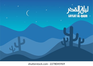 The atmosphere in the desert, with the background of the sky, crescent moon, stars and mountain silhouettes, Translation of the Arabic text of Laylat al-Qadr, The night of determination or power.