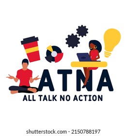 ATNA - All Talk No Action acronym. business concept background.  vector illustration concept with keywords and icons. lettering illustration with icons for web banner, flyer, landing pag 