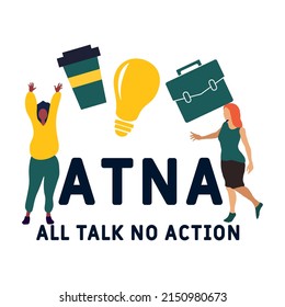 ATNA - All Talk No Action acronym. business concept background.  vector illustration concept with keywords and icons. lettering illustration with icons for web banner, flyer, landing pag 