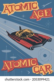 Atomic Age - Atomic Car! Mid Century Modern Retro Future Posters Style Illustration 