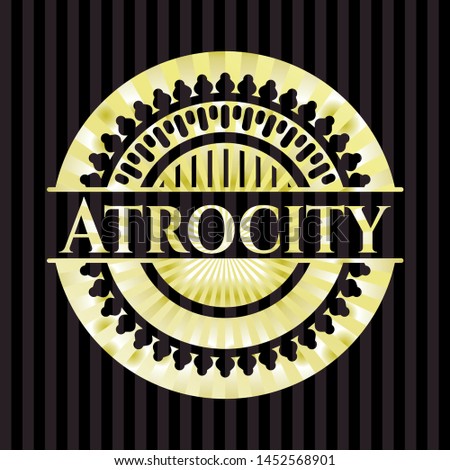Atrocity golden emblem or badge. Vector Illustration. Detailed.