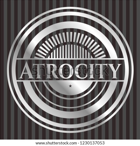 Atrocity silvery badge