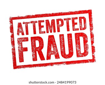 Attempted Fraud - an unsuccessful or incomplete effort to deceive someone or an organization for financial gain, text concept stamp. No AI generated content