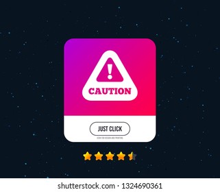 Attention caution sign icon. Exclamation mark. Hazard warning symbol. Web or internet icon design. Rating stars. Just click button. Vector