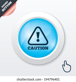 Attention caution sign icon. Exclamation mark. Hazard warning symbol. Blue shiny button. Modern UI website button with hand cursor pointer. Vector