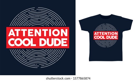Attention Cool Dude stylish t-shirt and apparel trendy design with simple typography, good for T-shirt graphics, poster, print and other uses.