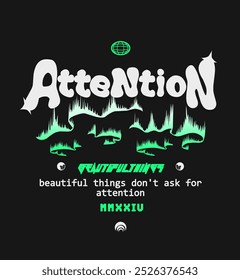 Attention, futuristic typography t-shirt design. T shirt print design with green aurora T-shirt design with typography for tee print, apparel, clothing, and poster