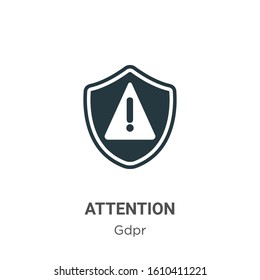 Attention glyph icon vector on white background. Flat vector attention icon symbol sign from modern gdpr collection for mobile concept and web apps design.