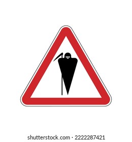 Attention Grim Reaper. Caution Death. Red Danger road sign.