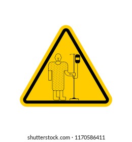 Attention Hospital patient with dropper sick man. Caution yellow road sign. Vector illustration.
