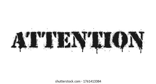 Attention lettering. Vector graffiti lettering on white. Lettering sprayed and dripping in black over white. Vector design street art.