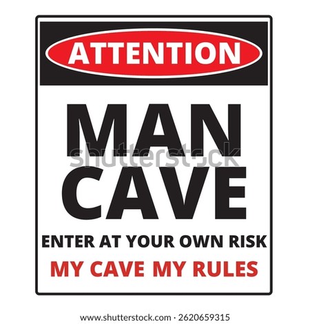 Attention man cave enter at your own risk my cave my rules sign isolated on a white background