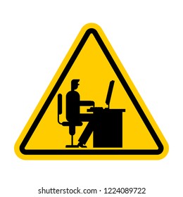 Attention Office work. Caution Manager Work at computer. workplace yellow Danger road sign.