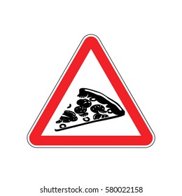 Attention pizza. Dangers of red road sign. Fast food Caution
