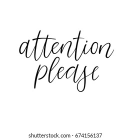 Attention Please card. Hand drawn lettering element for your design. Ink illustration. Modern brush calligraphy. Isolated on white background.