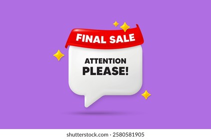 Attention please chat speech bubble. Final sale flag ribbon. Attention please tag. Special offer sign. Important information symbol. 3d sparkle stars speech bubble. Vector