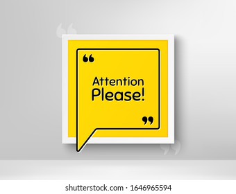 Attention please. Frame with thought bubble. Special offer sign. Important information symbol. Realistic frame and speech bubble. Banner with chat symbol and quotes. Vector
