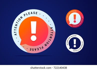 Attention please sign with bubble. Vector illustration in three color variants.