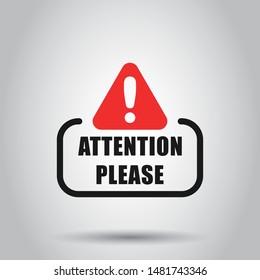 Attention please sign icon in flat style. Warning information vector illustration on isolated background. Exclamation business concept.