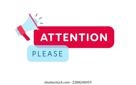 Attention please sign. Vector modern color illustration. Text in red frame and loudspeaker symbol isolated on white background. Design for banner, poster, web