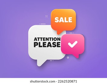 Attention please tag. 3d bubble chat banner. Discount offer coupon. Special offer sign. Important information symbol. Attention please adhesive tag. Promo banner. Vector