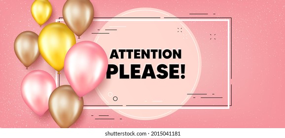 Attention please text. Balloons frame promotion banner. Special offer sign. Important information symbol. Attention please text frame background. Party balloons banner. Vector