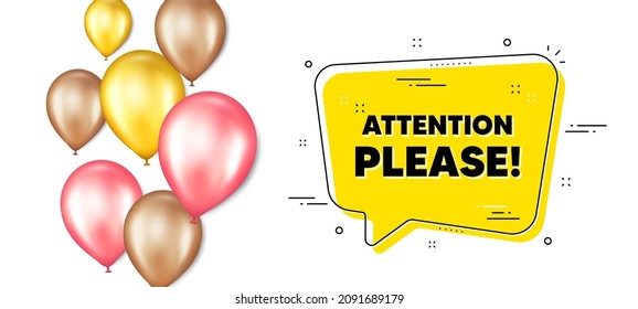 Attention please text. Balloons promotion banner with chat bubble. Special offer sign. Important information symbol. Attention please chat message. Isolated party balloons banner. Vector