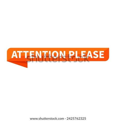 attention please Text In Orange Ribbon Rectangle Shape For Promotion Information Announcement Social Media Business Marketing
