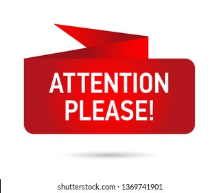 Attention please! Warning on a bright red ribbon. Banner to attract attention. Vector illustration. Design with attention for poster or signboard. 