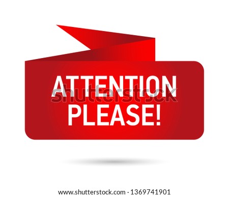 Attention please! Warning on a bright red ribbon. Banner to attract attention. Vector illustration. Design with attention for poster or signboard. 