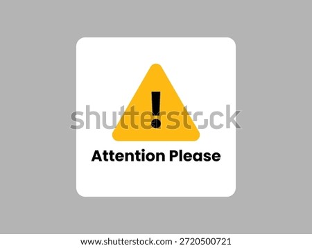 Attention please warning sign with exclamation mark inside a yellow triangle on a white background, A minimalist graphic design of a warning sign featuring a yellow triangle with rounded corners containing a black exclamation mark inside. Below the triangle, the text 