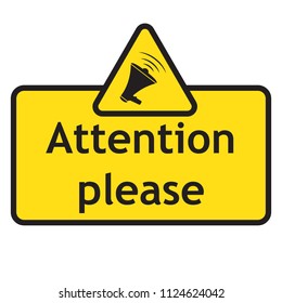 Attention please, warning sign with loudspeaker / megaphone