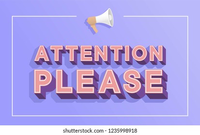 Attention please word concept vector illustration with megaphone and 3d style, landing page, template, ui, web, mobile app, poster, banner, flyer, background, gift card, coupon, label, wallpaper