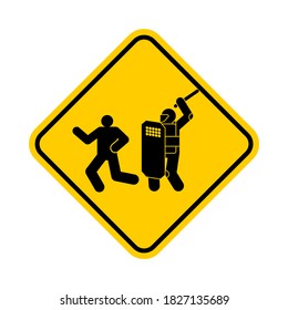 Attention police arbitrariness. Warning yellow road sign. Caution riot police Violence and bullying. Demonstration, protesting symbol icon