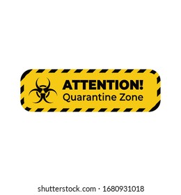 Attention Quarantine zone biohazard label. Vector label. Creative banner illustration design, graphic idea for infographics.