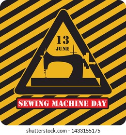 Attention - Sewing Machine Day. Industrial holiday symbol